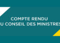COMPTE RENDU DU CONSEIL DES MINISTRES DU 07 DECEMBRE 2022 – Matin Libre